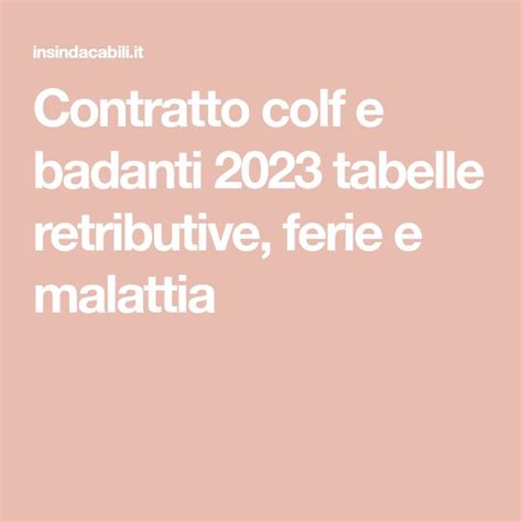 Contratto colf e badanti 2023 tabelle retributive, ferie e malattia.